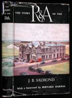 The Story of the R. & A., Being the History of the First Two Hundred Years of the Royal and Ancient Golf Club of St. Andrews