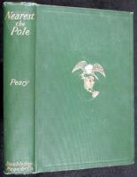 Nearest The Pole: A Narrative of the Polar Expedition of the Peary Arctic Club in the S.S. Roosevelt, 1905-1906