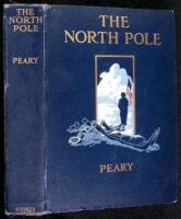 The North Pole: Its Discovery in 1909 Under the Auspices of the Peary Arctic Club