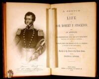 A Sketch of the Life of Com. Robert F. Stockton; with an Appendix, Comprising His Correspondence with the Navy Department Respecting His Conquest of California; and Extracts from the Defence of Col. J.C. Fremont, in Relation to the Same Subject; Together 