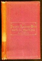 The Pacific Railroad-Open. How to Go: What to See. Guide for Travel to and Through Western America