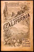 Northern California, A Description of Its Soil, Climate, Productions, Markets, Occupied and Unoccupied Lands. Homes in a Winterless Climate, Where all the Products of the Temperate and Semi-Tropic Zones Grow to Perfection
