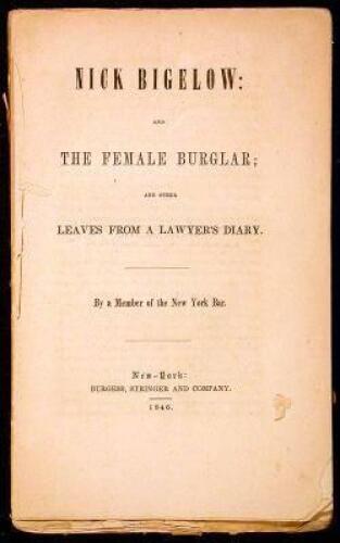 Nick Bigelow: and the Female Burglar; and other Leaves from a Lawyer's Diary. By a Member of the New York Bar