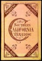 A Southern California Paradise, (in the Suburbs of Los Angeles.) Being a Historic and Descriptive Account of Pasadena, San Gabriel, Sierra Madre, and La Cañada; With Important Reference to Los Angeles and All Southern California...