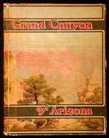 The Grand Canyon of Arizona: Being a Book of Words from Many Pens, About the Grand Canyon of the Colorado River in Arizona