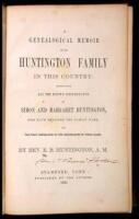 A Genealogical Memoir of the Huntington Family in This Country: Embracing All the Known Descendants of Simon and Margaret Huntington, Who Have Retained the Family Name, and the First Generation of the Descendants of Other Names