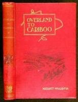 Overland to Cariboo: An Eventful Journey of Canadian Pioneers to the Gold-Fields of British Columbia in 1862