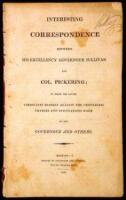Interesting Correspondence Between His Excellency Governour Sullivan and Col. Pickering; in which the latter Vindicates Himself Against the Groundless Charges and Insinuations Made by the Governour and Others