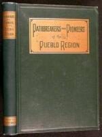 Pathbreakers and Pioneers of the Pueblo Region, Comprising a History of Pueblo from the Earliest Times