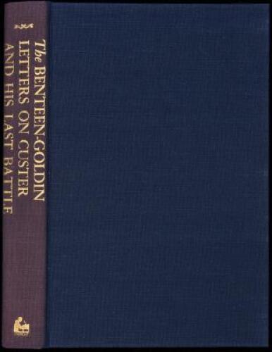 The Benteen-Goldin Letters on Custer and His Last Battle