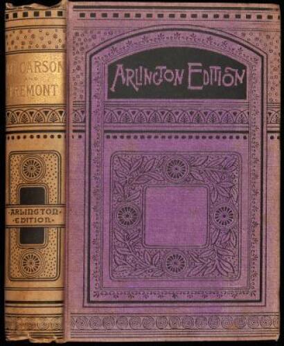 The Daring Adventures of Kit Carson and Fremont, Among Buffaloes, Grizzlies and Indians, Being a Spirited Diary of the Most Difficult and Wonderful Explorations Ever Made, Opening Through Yawning Chasm and Over Perilous Peaks, the Great Pathway to the Pac