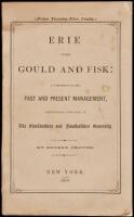 Erie under Gould and Fisk. A comparison of the past and present management, respectfully dedicated to the stockholders and bondholders generally