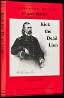 Kick the Dead Lion: A Casebook of the Custer Battle