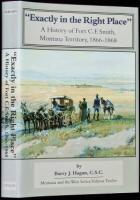 "Exactly in the Right Place": A History of Fort C.F. Smith, Montana Territory, 1866-1868