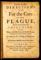 Certain Necessary Directions, As well For the Cure of the Plague, As for preventing the Infection: with Many easie Medicines of small Charge, very profitable to His Majesties Subjects