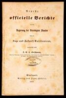 Neuste Officielle Berichte an die Regierung der Vereinigten Staaten &uuml;ber die Lage und Zukfunt Californiens, Ver&ouml;ffenlicht durch...