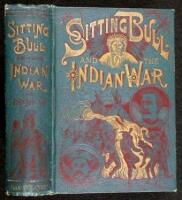 Life of Sitting Bull and the History of the Indian War of 1890-'91