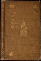 Two Rough Riders. Letters from F. Allen McCurdy and J. Kirk McCurdy...Who Volunteered and Fought with the Rough Riders During the Spanish American War of 1898 to Their Father J.M. McCurdy