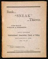 Bank..."Sneak" ...Thieves. Paper Read by William A. Pinkerton, Annual Convention, International Association Chiefs of Police, Hot Springs, Ark., April 11th, 1906