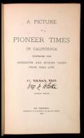 A Picture of Pioneer Times in California, Illustrated with Anecdotes and Stories Taken from Real Life