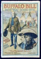 Buffalo Bill Bids You Good Bye: A Life Story and Book of Brave Deeds of the Wild West and Far East. "The Farewell Salute" Magazine and Official Review