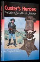 Custer's Heroes: The Little Bighorn Medals of Honor