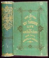 Kit Carson's Life and Adventures, from Facts Narrated by Himself, Embracing Events in the Life-Time of America's Greatest Hunter, Trapper, Scout and Guide, Including Vivid Accounts of the Every Day Life, Inner Character and Peculiar Customs of All Indian 