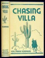 Chasing Villa: The Story Behind the Story of Pershing's Expedition Into Mexico