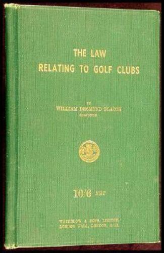 The Law Relating to Golf Clubs, Being a Guide to the various rates and taxes payable by a golf club and the methods of rating; with an outline of the law of selling intoxicants in a golf club and of the liabilities of members and of legislation to plannin