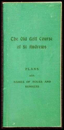 The Old Golf Course of St. Andrews: Plans, with Names of Holes and Bunkers