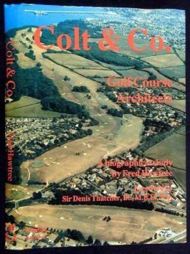 Colt & Co., Golf Course Architects: A Biographical Study...