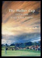 The Walker Cup, 1922 to 1999: Golf's Finest Contest