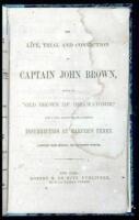 The Life, Trial and Conviction of Captain John Brown, Known as "Old Brown of Ossawatomie," with a Full Account of the Attempted Insurrection at Harper's Ferry. Compiled from Official and Authentic Sources