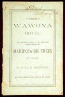 The Wawona Hotel. An Illustrated Sketch of the Sights and Scenes Around the Marioposa Big Trees Station... With Eight Sketchs Upon Stone by the Author (cover title)