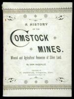 A History of the Comstock Mines, Nevada and the Great Basin Region; Lake Tahoe and the High Sierras. The Mountains, Valleys, Lakes, Rivers, Hot Springs, Deserts, and Other Wonders of the "Eastern Slope" of the Sierras. The Mineral and Agricultural Resourc