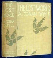 The Lost World. Being an account of the recent amazing adventures of Professor George E. Challenger, Lord John Roxton, Professor Summerlee, and Mr. E. D. Malone of the "Daily Gazette"