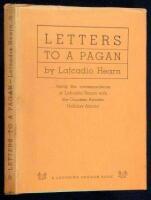 Letters to a Pagan...being the correspondence of Lafcadio Hearn with the Countess Annetta Halliday Antona