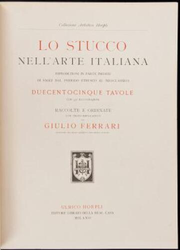 Lo Stucco Nell'Arte Italiana Riproduziono in Parte Inedite de Saggi dal Periodo Etrusco al Nes-Classico