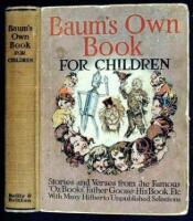 Baum's Own Book for Children: Stories and Verses from the Famous "Oz Books," "Father Goose: His Book," Etc. Etc.