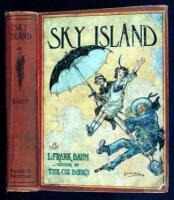 Sky Island: Being the Further Exciting Adventures of Trot and Cap'n Bill after Their Visit to the Sea Fairies