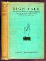 Sign Talk. A Universal Signal Code, Without Apparatus, for Use in the Army, the Navy, Camping, Hunting, and Daily Life