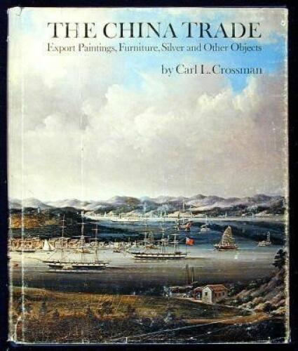 The China Trade: Export Paintings, Furniture, Silver & Other Objects