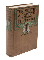 Ten Months a Captive Among the Filipinos Being a Narrative of Adventure and Observation During Imprisonment on the Island of Luzon P. I.