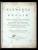 The Elements of Euclid, viz. the First Six Books, Together with the Eleventh and Twelfth. In this Edition, the Errors, by which Theon, or others, have long ago Vitiated these Books, are Corrected, and some of Euclid's Demonstrated are Restored