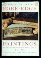 A Thousand and One Fore-Edge Paintings With Notes on the Artists, Bookbinders, Publishers and other Men and Women connected with the History of a Curious Art