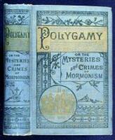 Polygamy or, the Mysteries and Crime of Mormonism...