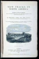 New Tracks in North America: A Journal of Travel and Adventure whilst Engaged in the Survey for a Southern Railroad the Pacific Ocean