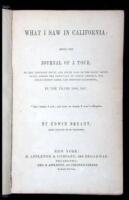 What I Saw in California: Being a Journal of a Tour, by the Emigrant Route and South Pass of the Rocky Mountains, Across the Continent of North America, the Great Desert Basin, and Through California, in the Years 1846, 1847