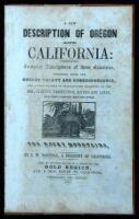 A New Description of Oregon and California: Containing Complete Descriptions of Those Countries, Together with the Oregon Treaty and Correspondence, and a Vast Amount of Information Relating to the Soil, Climate, Productions, Rivers, and Lands, and the Va