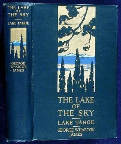The Lake of the Sky: Lake Tahoe in the High Sierras of California and Nevada